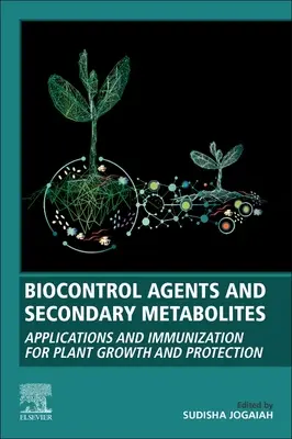 Agentes de Biocontrol y Metabolitos Secundarios: Aplicaciones e Inmunización para el Crecimiento y la Protección de las Plantas - Biocontrol Agents and Secondary Metabolites: Applications and Immunization for Plant Growth and Protection