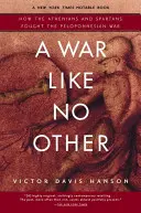 Una guerra como ninguna otra: Cómo lucharon atenienses y espartanos en la Guerra del Peloponeso - A War Like No Other: How the Athenians and Spartans Fought the Peloponnesian War