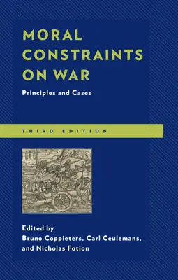 Limitaciones morales de la guerra: principios y casos, tercera edición - Moral Constraints on War: Principles and Cases, Third Edition