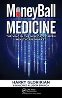 Medicina Moneyball: Prosperar en el nuevo mercado sanitario basado en los datos - Moneyball Medicine: Thriving in the New Data-Driven Healthcare Market