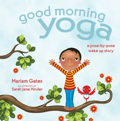 Yoga de buenos días: Una historia para despertarse postura a postura - Good Morning Yoga: A Pose-By-Pose Wake Up Story