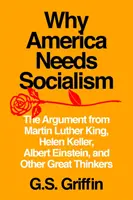 Por qué Estados Unidos necesita el socialismo: El argumento de Martin Luther King, Helen Keller, Albert Einstein y otros grandes pensadores - Why America Needs Socialism: The Argument from Martin Luther King, Helen Keller, Albert Einstein, and Other Great Thinkers