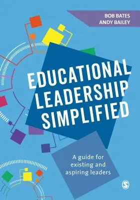 Liderazgo educativo simplificado: Guía para directivos y aspirantes a directivos - Educational Leadership Simplified: A Guide for Existing and Aspiring Leaders