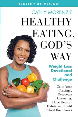 Alimentación saludable, a la manera de Dios: Devocional y desafío para bajar de peso - Healthy Eating, God's Way: Weight Loss Devotional and Challenge