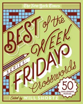 The New York Times Best of the Week Series: Crucigramas de los viernes: 50 desafiantes crucigramas - The New York Times Best of the Week Series: Friday Crosswords: 50 Challenging Puzzles