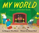 Libro de cartón Mi mundo: Un compañero de Buenas noches Luna - My World Board Book: A Companion to Goodnight Moon