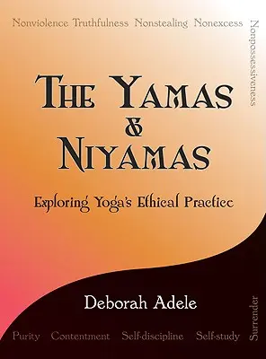 Yamas y Niyamas: Explorando la práctica ética del yoga - The Yamas & Niyamas: Exploring Yoga's Ethical Practice