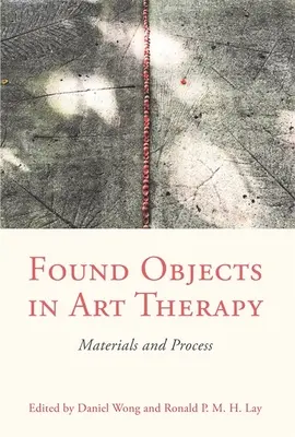 Objetos encontrados en arteterapia: Materiales y proceso - Found Objects in Art Therapy: Materials and Process