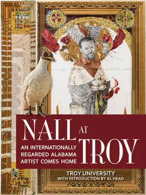 Nall en Troya: Un artista de Alabama reconocido internacionalmente vuelve a casa - Nall at Troy: An Internationally Regarded Alabama Artist Comes Home