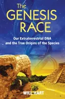 La raza del Génesis: Nuestro ADN extraterrestre y los verdaderos orígenes de la especie - The Genesis Race: Our Extraterrestrial DNA and the True Origins of the Species