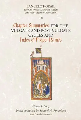Lancelot-Grail 10: resúmenes de los capítulos de los ciclos Vulgata y Post-Vulgata e índice de nombres propios - Lancelot-Grail 10: Chapter Summaries for the Vulgate and Post-Vulgate Cycles and Index of Proper Names