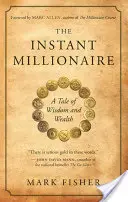 El millonario instantáneo: Una historia de sabiduría y riqueza - The Instant Millionaire: A Tale of Wisdom and Wealth