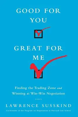 Bien por ti, bien por mí (Ed. Int.): Encontrando la Zona de Negociación y Ganando en la Negociación Ganar-Ganar - Good for You, Great for Me (Intl Ed): Finding the Trading Zone and Winning at Win-Win Negotiation