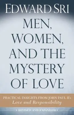 Hombres, mujeres y el misterio del amor: Reflexiones prácticas a partir de Amor y responsabilidad, de Juan Pablo II - Men, Women, and the Mystery of Love: Practical Insights from John Paul II's Love and Responsibility