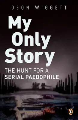 Mi única historia: La caza de un pederasta en serie - My Only Story: The Hunt for a Serial Paedophile