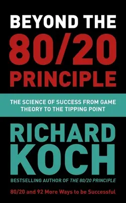 Más allá del principio 80/20: La ciencia del éxito desde la teoría de juegos hasta el punto de inflexión - Beyond the 80/20 Principle: The Science of Success from Game Theory to the Tipping Point