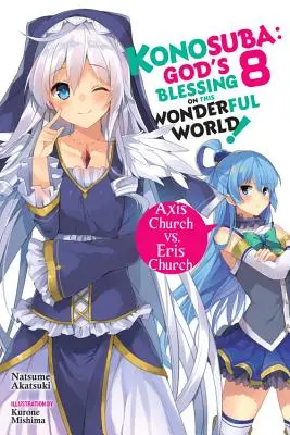 Konosuba: God's Blessing on This Wonderful World, Vol. 8 (Novela ligera): La Iglesia del Eje contra la Iglesia de Eris - Konosuba: God's Blessing on This Wonderful World!, Vol. 8 (Light Novel): Axis Church vs. Eris Church