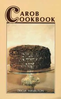 Libro de cocina de la algarroba - Carob Cookbook