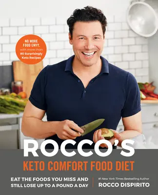 Rocco's Keto Comfort Food Diet: Coma los alimentos que echa de menos y siga perdiendo hasta medio kilo al día - Rocco's Keto Comfort Food Diet: Eat the Foods You Miss and Still Lose Up to a Pound a Day