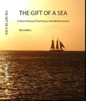 Regalo de un mar - Breve historia de la navegación a vela en el Mediterráneo - Gift of a Sea - A short history of yachting in the Mediterranean