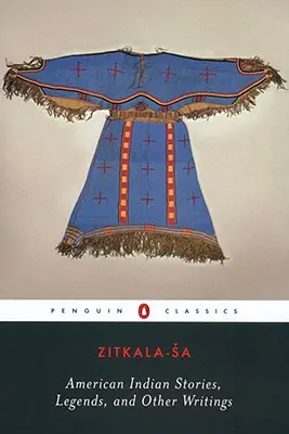 Cuentos, leyendas y otros escritos de los indios americanos - American Indian Stories, Legends, and Other Writings