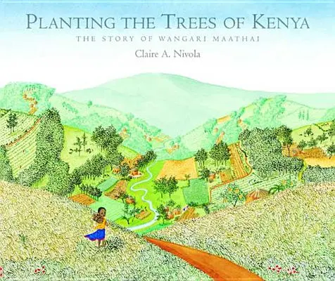 Plantar los árboles de Kenia: La historia de Wangari Maathai - Planting the Trees of Kenya: The Story of Wangari Maathai