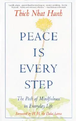 La paz está en cada paso: El camino de la atención plena en la vida cotidiana - Peace is Every Step: The Path of Mindfulness in Everyday Life