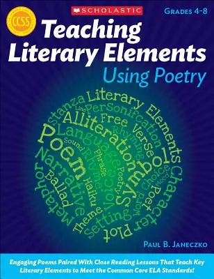 La enseñanza de los elementos literarios a través de la poesía: Poemas atractivos combinados con lecciones de lectura detallada que enseñan elementos literarios clave y ayudan a los estudiantes a alcanzar estándares más altos. - Teaching Literary Elements Using Poetry: Engaging Poems Paired with Close Reading Lessons That Teach Key Literary--And Help Students Meet Higher Stand