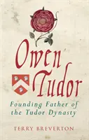 Owen Tudor: Padre Fundador de la Dinastía Tudor - Owen Tudor: Founding Father of the Tudor Dynasty