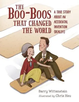 Los Boo-Boos que cambiaron el mundo: Una historia real sobre un invento accidental (¡de verdad!) - The Boo-Boos That Changed the World: A True Story about an Accidental Invention (Really!)