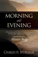 Mañana y tarde: Una nueva edición del clásico devocional basado en la Santa Biblia, versión inglesa estándar - Morning and Evening: A New Edition of the Classic Devotional Based on the Holy Bible, English Standard Version