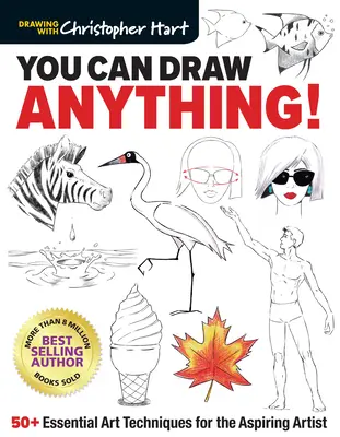 Puedes dibujar cualquier cosa: más de 50 técnicas artísticas esenciales para el aspirante a artista - You Can Draw Anything!: 50+ Essential Art Techniques for the Aspiring Artist