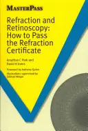 Refracción y Retinoscopia: Cómo Aprobar el Certificado de Refracción - Refraction and Retinoscopy: How to Pass the Refraction Certificate