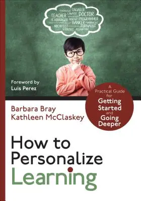 Cómo personalizar el aprendizaje: Guía práctica para empezar y profundizar - How to Personalize Learning: A Practical Guide for Getting Started and Going Deeper