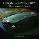 Aston Martin Db7: La historia completa - Aston Martin Db7: The Complete Story