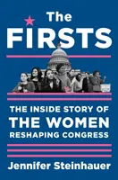 Las primeras: La historia desde dentro de las mujeres que reformaron el Congreso - The Firsts: The Inside Story of the Women Reshaping Congress