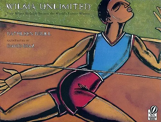 Wilma sin límites: Cómo Wilma Rudolph se convirtió en la mujer más rápida del mundo - Wilma Unlimited: How Wilma Rudolph Became the World's Fastest Woman