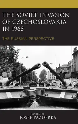 La invasión soviética de Checoslovaquia en 1968: La perspectiva rusa - The Soviet Invasion of Czechoslovakia in 1968: The Russian Perspective