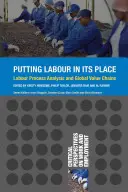 Poner el trabajo en su sitio: Análisis del proceso laboral y cadenas de valor mundiales - Putting Labour in its Place: Labour Process Analysis and Global Value Chains