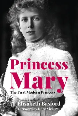 La princesa María: La primera princesa moderna - Princess Mary: The First Modern Princess