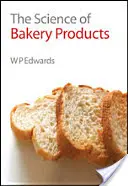 La ciencia de los productos de panadería - The Science of Bakery Products