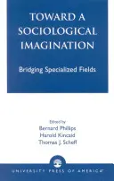 Hacia una imaginación sociológica: Tendiendo puentes entre campos especializados - Toward a Sociological Imagination: Bridging Specialized Fields