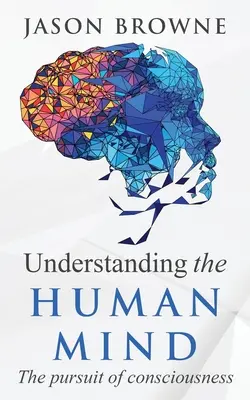 Comprender la mente humana La búsqueda de la conciencia - Understanding the Human Mind The Pursuit of Consciousness