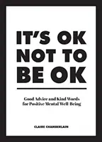 No pasa nada por no estar bien: buenos consejos y palabras amables para un bienestar mental positivo - It's Ok Not to Be Ok: Good Advice and Kind Words for Positive Mental Well-Being