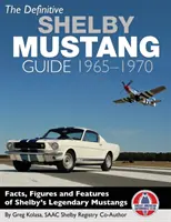 La guía definitiva del Shelby Mustang: 1965-1970 - The Definitive Shelby Mustang Guide: 1965-1970