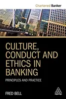 Cultura, conducta y ética en la banca: Principios y práctica - Culture, Conduct and Ethics in Banking: Principles and Practice