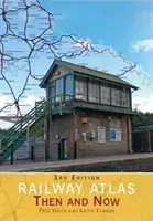 Atlas de los ferrocarriles de entonces y de ahora (Smith Paul (Autor)) - Railway Atlas Then and Now (Smith Paul (Author))