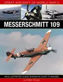 Grandes aviones de la Segunda Guerra Mundial Messerschmitt 109: Una guía ilustrada con más de 175 imágenes - Great Aircraft of World War II: Messerschmitt 109: An Illustrated Guide Shown in Over 175 Images