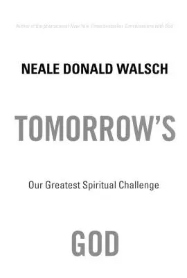 El Dios del Mañana: Nuestro Mayor Desafío Espiritual - Tomorrow's God: Our Greatest Spiritual Challenge