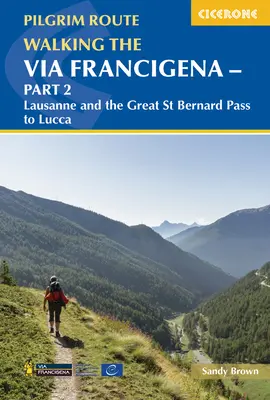 Recorriendo la Ruta Peregrina de la Vía Francígena - Parte 2: Lausana y el paso del Gran San Bernardo hasta Lucca - Walking the Via Francigena Pilgrim Route - Part 2: Lausanne and the Great St Bernard Pass to Lucca